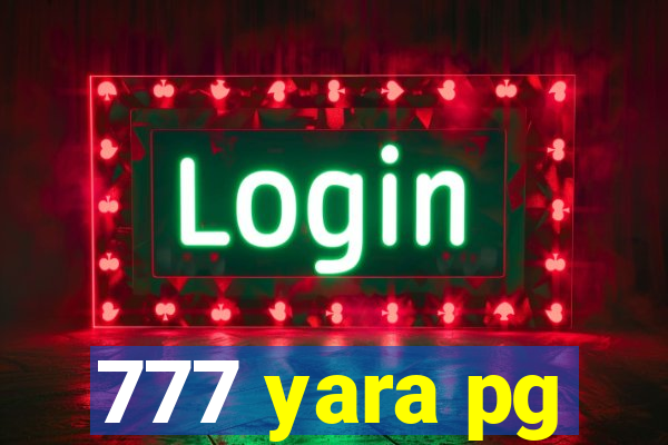 777 yara pg